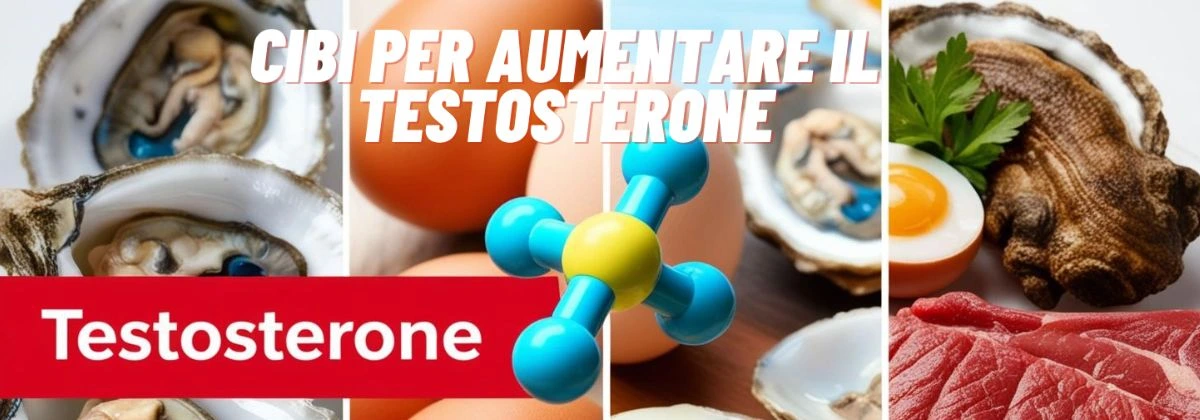 cibi per cibi per aumentare il testosterone